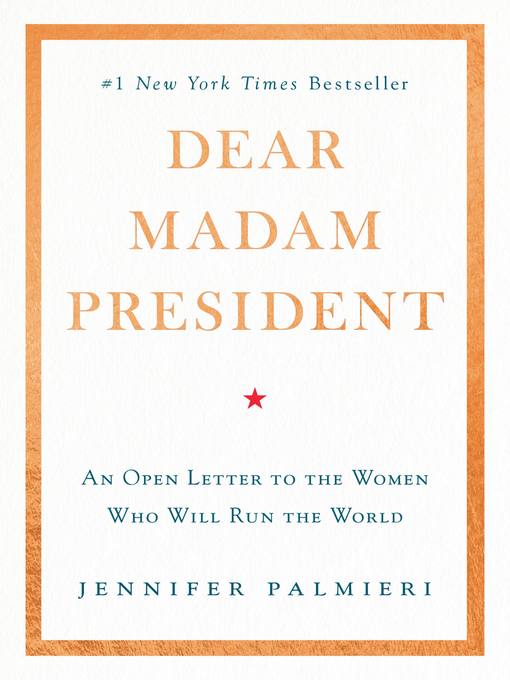 Title details for Dear Madam President by Jennifer Palmieri - Available